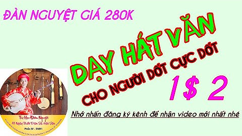 DAY HÁT CHẦU VĂN CHO NGƯỜI DỐT CỰC DỐT. KHÔNG CÓ GIỌNG HÁT, RÀ TỪNG NỐT ĐÀN GIÁ CHẦU BÀ ĐỆ NHỊ