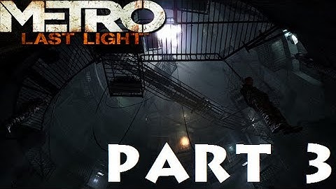Metro Last Light Redux Part 3: PAVEL