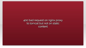 400 bad request on nginx proxy to tomcat but not on static content