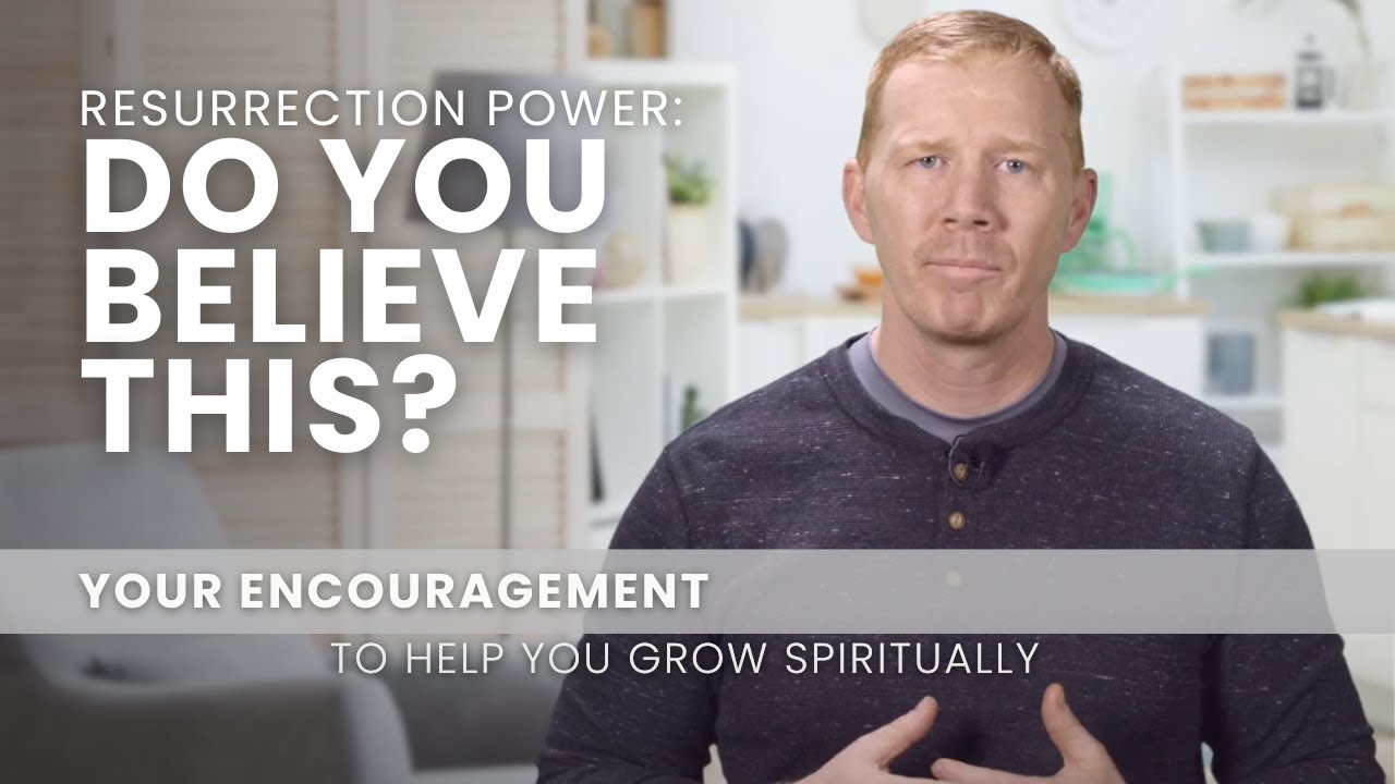 Resurrection Power: Do You Believe This? - August 5