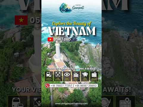 Explore the Beauty of Vietnam | 5 Nights / 6 Days Vietnam Tour Package | Shri Ganpati Holidays