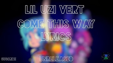 Lil Uzi Vert - Come This Way (Lyric Video)