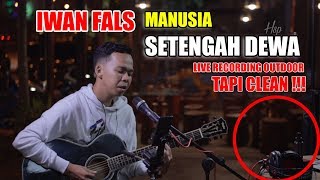 Iwan Fals  Manusia Setengah Dewa  Recording Cover Outdoor   Lirik 