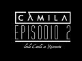 Episodio 2 - Camila se reiventa (Elypse)