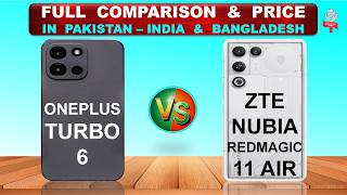 OnePlus Turbo 6 Vs ZTE Nubia Red Magic 11 Air Full Comparison &amp; Price in Pakistan India &amp; Bangladesh