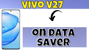 How to on data saver setting vivo v27