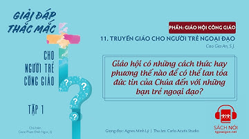 Tập 1.11: Truyền giáo cho người trẻ ngoại đạo