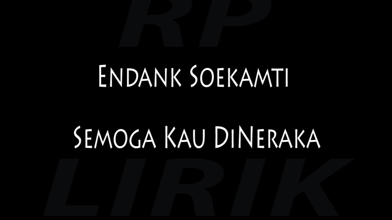 Lirik Endank Soekamti Semoga Kau Di Neraka Youtube