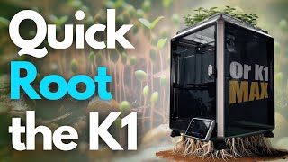 Quickly Root your Creality K1 Max or K1 Printers