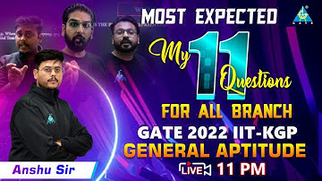 Most Expected 11 Questions | For all Branches | Gate 2022 IIT-KGP | General Aptitude | By Anshu Sir