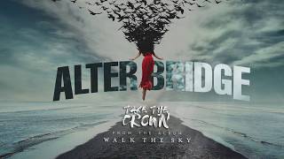 Alter Bridge: Take The Crown (Official Video)