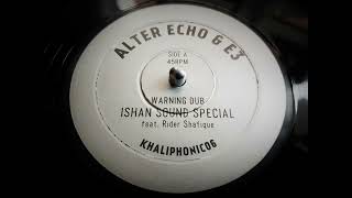 Alter Echo & E3 - Warning Dub (Ishan Sound Special Feat. Rider Shafique) (2016)