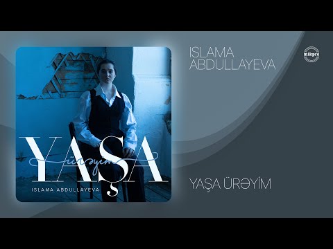 Islama Abdullayeva — Yaşa, Ürəyim
