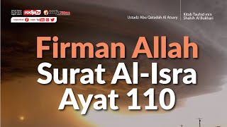 Kitab Tauhid Shahih Al Bukhari : Firman Allah Surat Al-Isra Ayat 110 - Ustadz Abu Qatadah