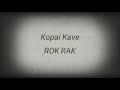 ROK RAK-Kopai kave lyrics||Sinzxo collection! Mp3 Song