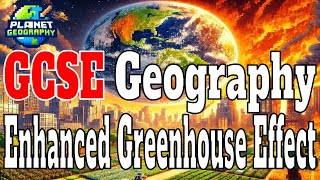 Full GCSE Enhanced Greenhouse Effect Geography Guide