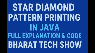 STAR DIAMOND PATTERN IN JAVA | PATTERN PRINTING USING NESTED LOOPS | BHARAT TECH SHOW