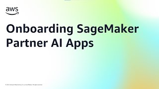 Onboarding SageMaker Partner AI Apps | Amazon Web Services