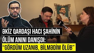 Hacı Şahinin vəfatından bir il keçdi - ARZUNUN VAXTI