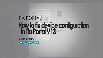 How to fix device configuration  in Tia Portal V13
