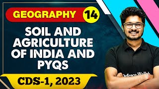 Geography 14 : Soil and Agriculture of India and PYQs || CDS -1 2023