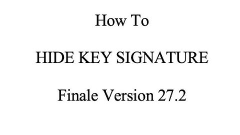 Finale Tutorial: How to Hide Key Signature in Finale Version 27.2