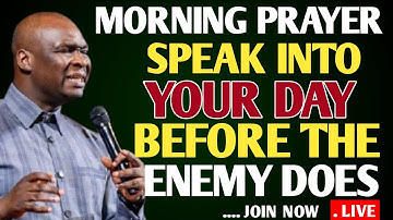[MORNING PRAYER] SPEAK INTO YOUR DAY BEFORE THE ENEMY DOES - APOSTLE JOSHUA SELMAN