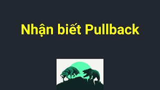 Pullback là gì - Dấu hiệu nhận biết và chiến lược giao dịch Pullback hiệu quả