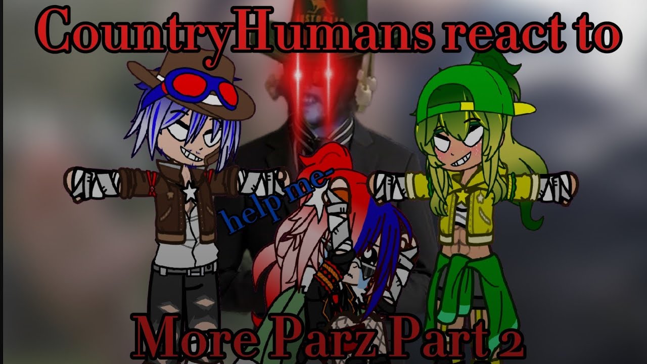CountryHumans react to More Parz || Part 2 || another lazy one sorry TvT