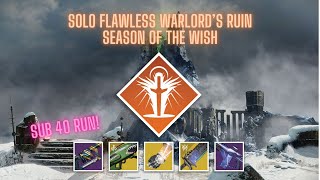 (SUB 40 Min Run) Solo Flawless Warlord's Ruin Season of the Wish  Sunbracers Warlock