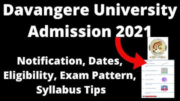 Davangere University Admission 2021: Application Form ,Exam Pattern, Eligibility Criteria, Exam