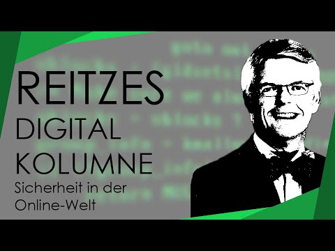 Sicherheit in der Online-Welt | Reitzes Digitalkolumne