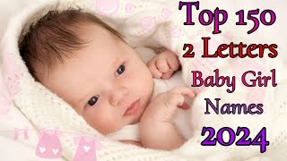 Top 150 two letters Baby Girl Names 2024 || 2 Letters Baby Girl Names || Unique Baby Girl names