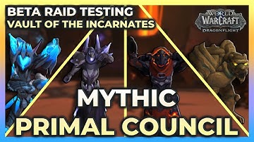 Mythic Primal Council | BETA Raid Testing | Vault of the Incarnates | Dragonflight