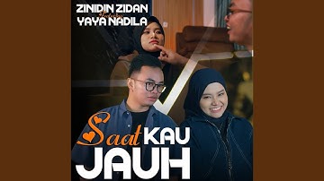 Saat Kau Jauh (feat. Yaya Nadila)