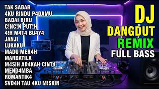 DJ REMIX DANGDUT LAWAS FULL BASS UNTUK TEMAN KERJA | TAK SABAR DANGDUT TERBAIK SEPANJANG MASA