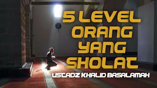 5 Level orang yang sholat | Ustadz khalid Basalamah #isc #ustadzkhalidbasalamah