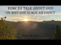How to talk about God: on why God is not an object