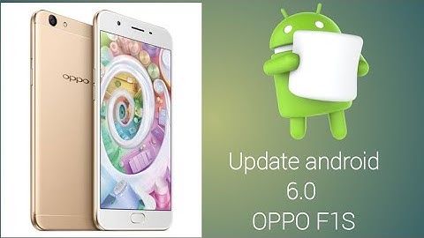 UPDATE OS 6.0 Mashmellow oppo f1s work OFFICIAL UPDATE