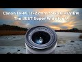 Canon EF-M 11-22mm REVIEW -The BEST wide for M