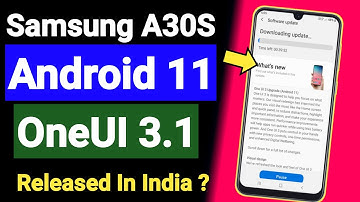 Samsung A30S Android 11 OneUI 3.1 Update Released In India ? 🔥🔥🔥