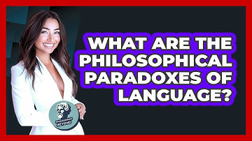 What Are The Philosophical Paradoxes Of Language? - Philosophy Beyond