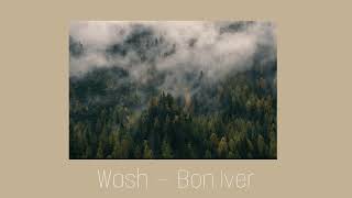 Bon Iver - Wash (slowed and pitched)