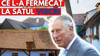 De ce îi place Regelui Charles în Viscri, România?