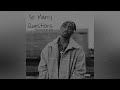 2Pac So Many Questions Ft Skylar Grey