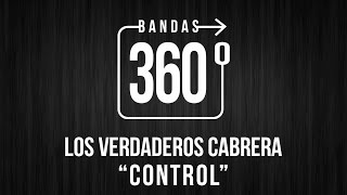Los Verdaderos Cabrera - &quot;CONTROL&quot; | VIDEO 360