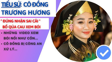 Tiểu Sử Cô Đồng TRƯƠNG HƯƠNG | Đúng Nhận Sai Cãi | Cô Bị Công An Xử Phạt 7,5 Triệu