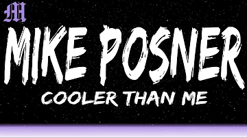 Mike Posner - Cooler Than Me (Lyrics)