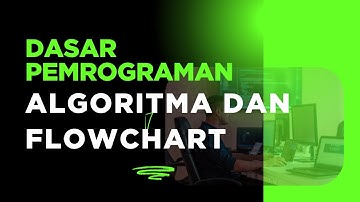 Dasar Pemrograman :  Mengenal Algoritma dan Flowchart