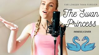 INNESS | The Swan Princess - Far Longer Than Forever | Cover